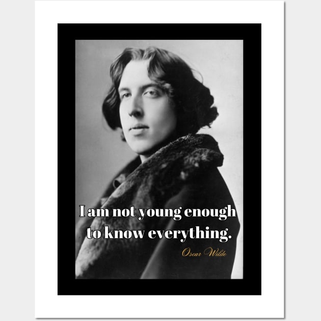 I Am Not Young Enough To Know Everything Smart T-Shirt Oscar Wilde Saying Poster Wall Art by SailorsDelight